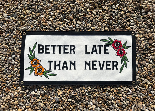 Better Late Than Never Banner