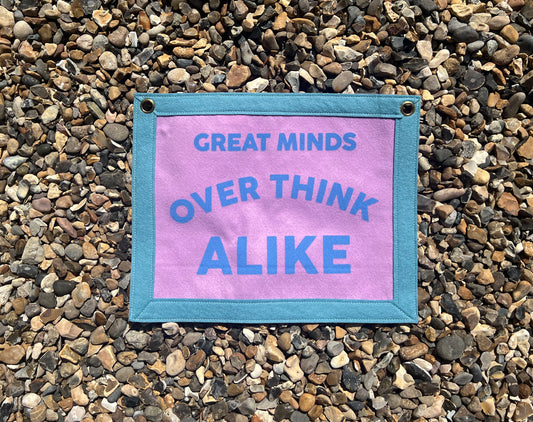 Great Minds Over Think Alike (Purple Banner)