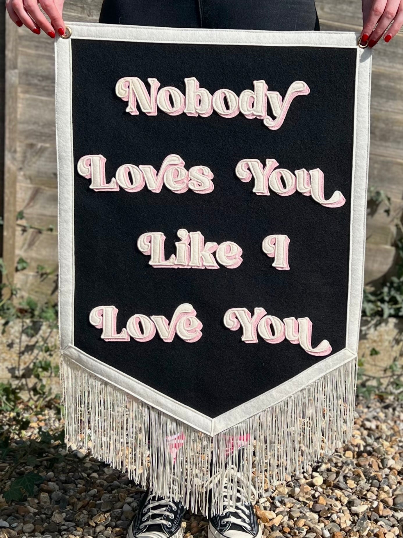 Nobody Loves You Like I Love You Felt Banner