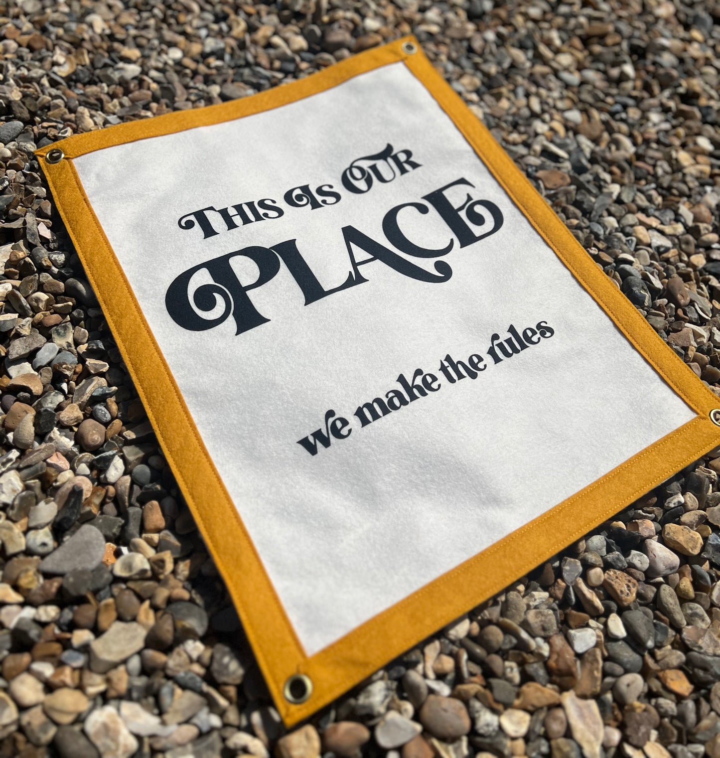 This Is Our Place, We Make The Rules Mustard Banner