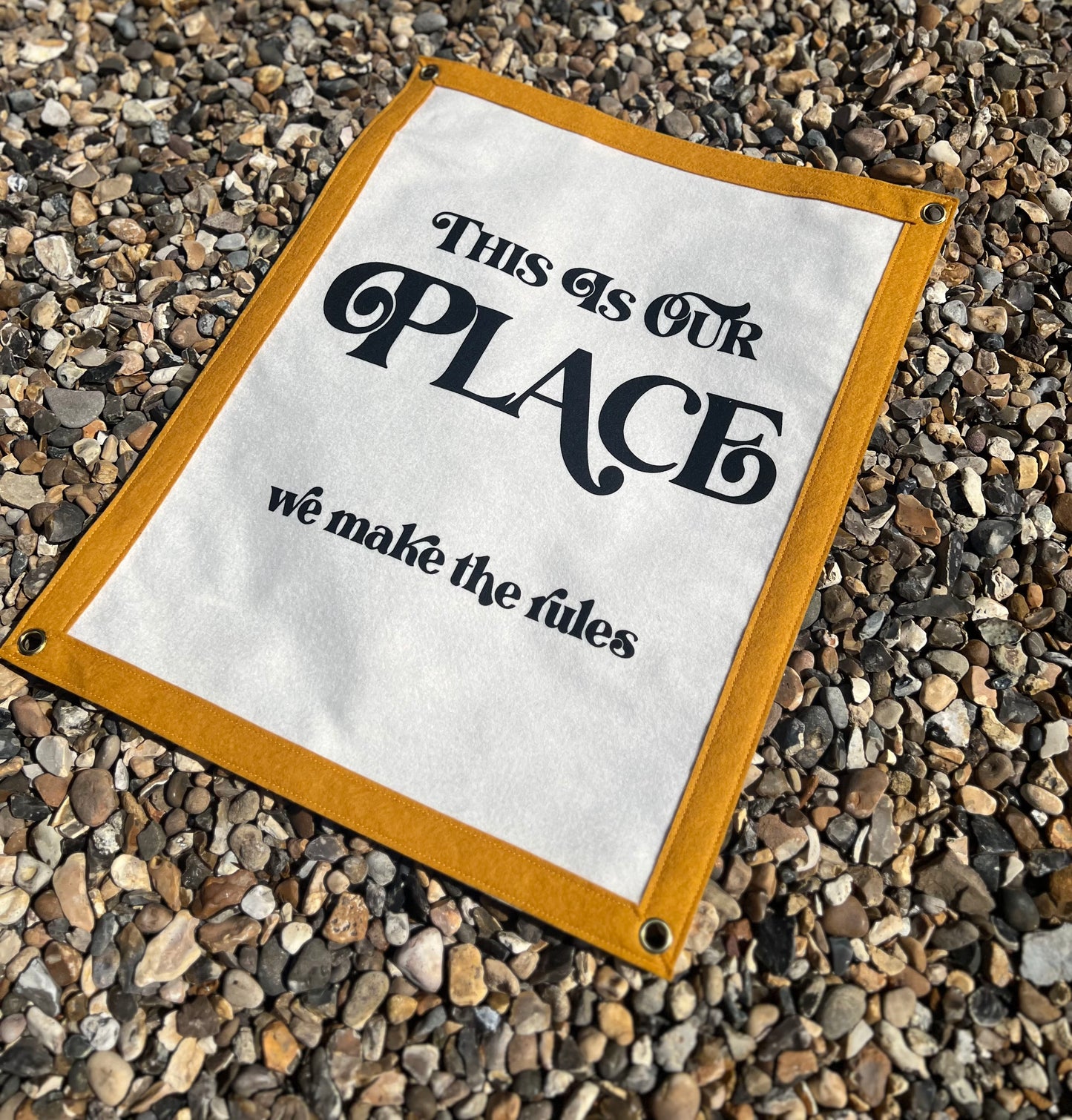 This Is Our Place, We Make The Rules Mustard Banner