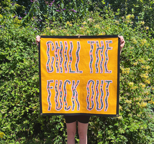 Chill The Fuck Out Felt Banner