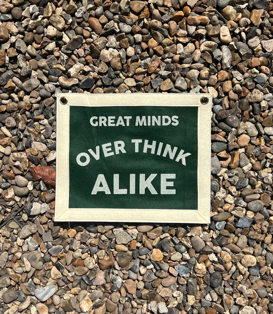 Great Minds Over Think Alike (Green & Cream Banner)