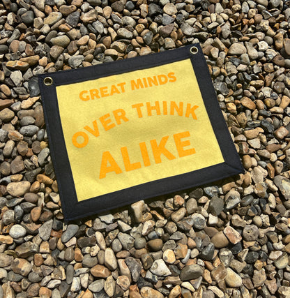 Great Minds Over Think Alike (Yellow & Navy Banner)