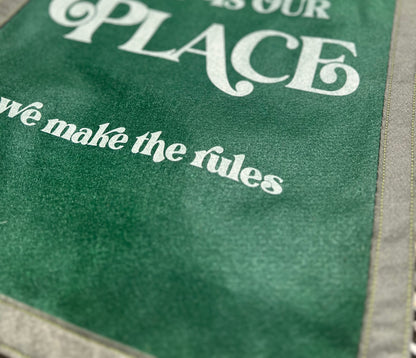 This Is Our Place, We Make The Rules Dark Green & Army Green Banner