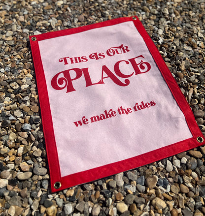 This Is Our Place, We Make The Rules Red Banner
